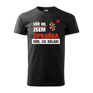 Tričko s potiskem Věř mi, jsem šipkařka
