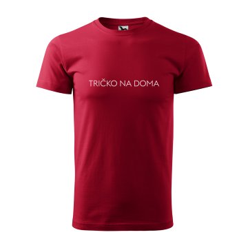 Tričko s potiskem Tričko na doma