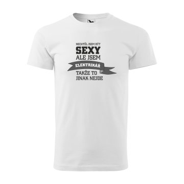 Tričko s potiskem Nechtěl jsem být sexy, ale jsem elektrikář