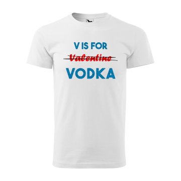 Tričko s potiskem V is for Vodka