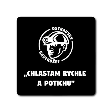 Podtacek „Chlastam rychle a potichu“ - Ostravsky gastrošef