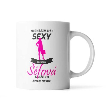Hrnek Nesnáším být sexy, ale jsem šéfová