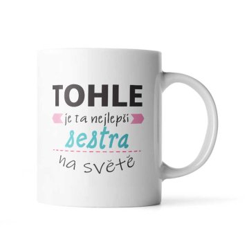 Hrnek Tohle je ta nejlepší sestra na světě