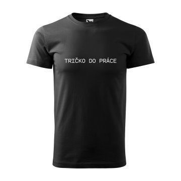 Tričko s potiskem Tričko do práce