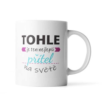 Hrnek Tohle je ten nejlepší přítel na světě