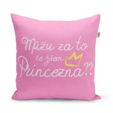 Polštář Můžu za to, že jsem princezna: 40x40 cm