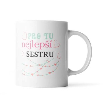 Hrnek Pro tu nejlepší sestru