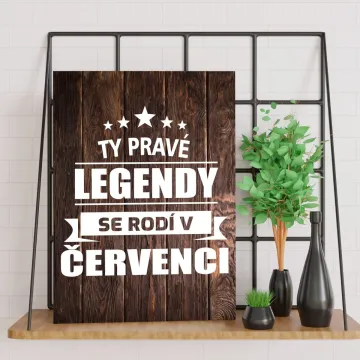 Dárková cedulka Ty pravé legendy se rodí v červenci: 30x40 cm