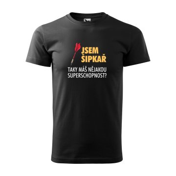 Tričko s potiskem Jsem šipkař, taky máš nějakou superschopnost?