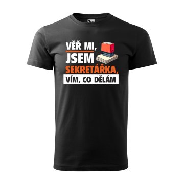 Tričko s potiskem Věř mi, jsem sekretářka